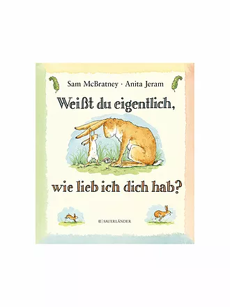 SAUERLAENDER VERLAG | Buch - Weißt du eigentlich wie lieb ich dich hab (Gebundene Ausgabe) | 